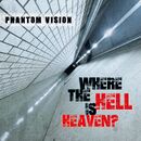 Phantom Vision Where the Hell is Heaven? 1 September 2024